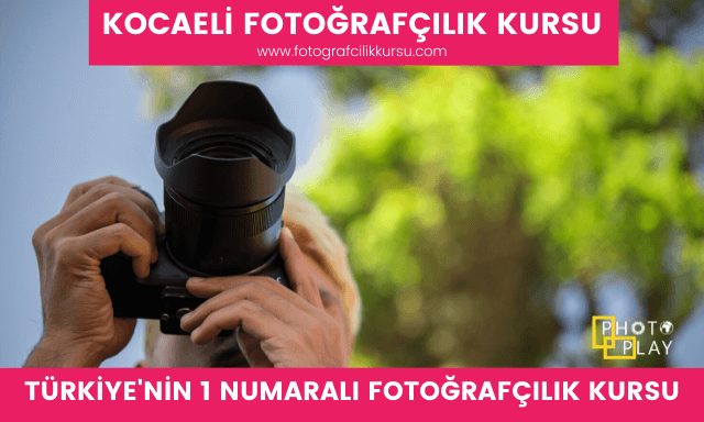 kocaeli izmit fotoğrafçılık kursu